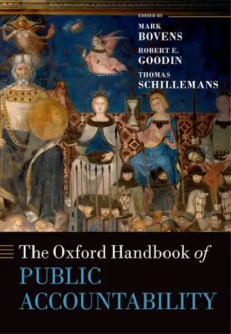 The Oxford Handbook of Public Accountability by Mark Bovens, Robert E. Goodin, Thomas Schillemans