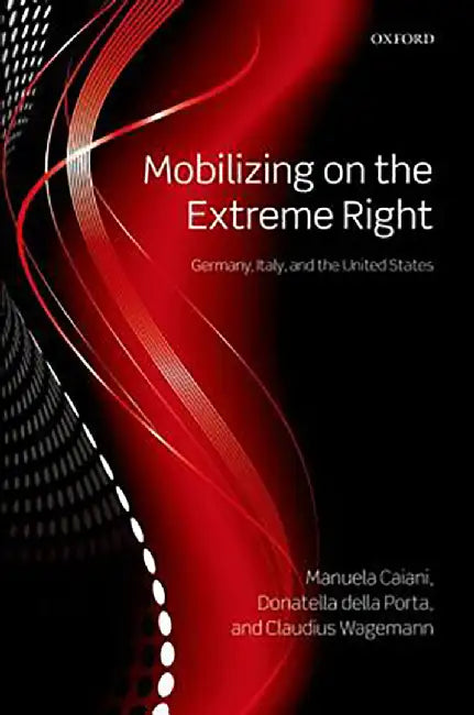 Mobilizing on the Extreme Right : by Caiani Et Al
