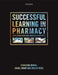 Successful Learning in Pharmacy: Developing Communication and Study Skills by Parastou Donyai, Daniel Grant, Nilesh Patel