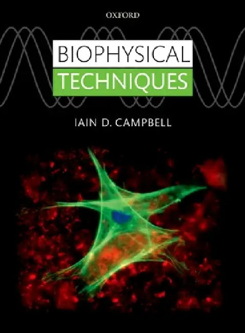 Biophysical Techniques by Iain D. Campbell