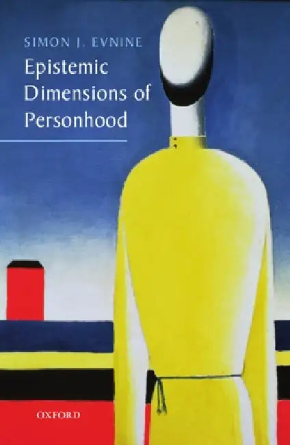 Epistemic Dimensions of Personhood by Simon Evnine