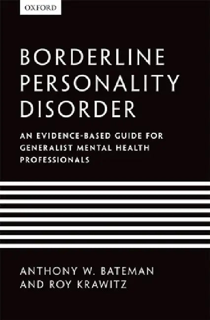 Borderline Personality Disorder: An Evidence-Based Guide for Generalist Mental Health Professionals by Anthony Bateman, Roy Krawitz