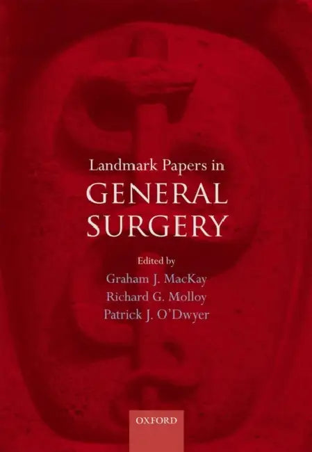 Landmark Papers in General Surgery by Graham J. MacKay, Richard G. Molloy, Patrick J. O'Dwyer