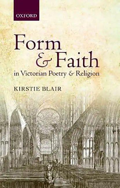 Form And Faith In Victorian Poetry And Religion by Blair, .