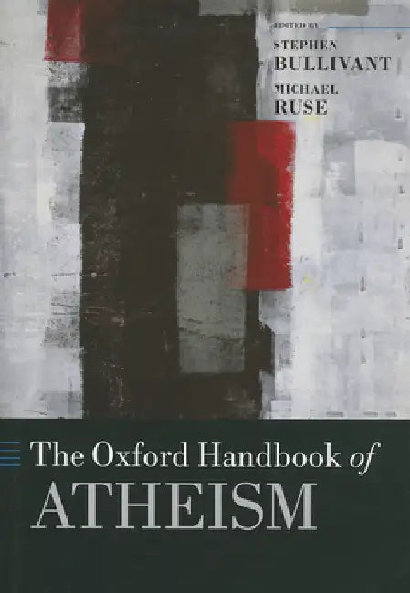 Oxford Handbook of Atheism by Stephen Bullivant, Michael Ruse