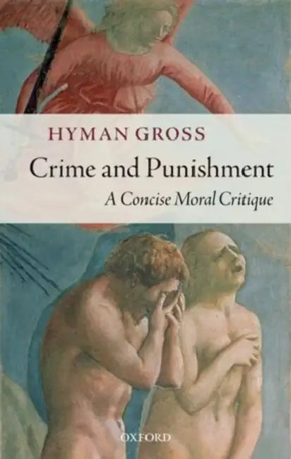 Crime and Punishment: A Concise Moral Critique by Hyman Gross