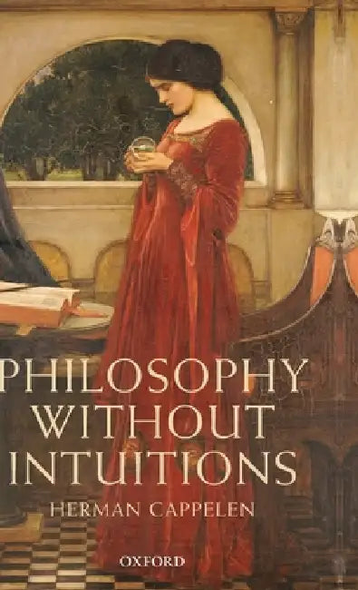 Philosophy Without Intuitions by Herman Cappelen
