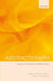 Abstractionism: Essays in Philosophy of Mathematics by Philip A. Ebert, Marcus Rossberg