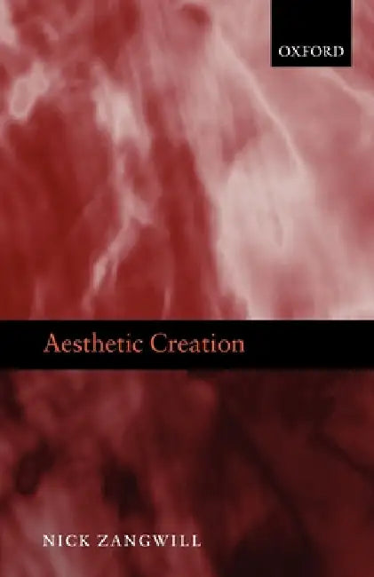 Aesthetic Creation by Nick Zangwill
