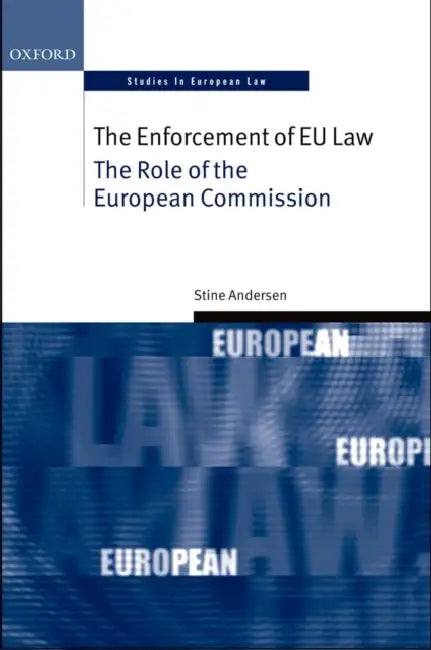 The Enforcement of EU Law: The Role of the European Commission by Stine Andersen