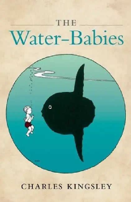 The Water-Babies by Charles Kingsley, Brian Alderson, Robert Douglas-Fairhurst