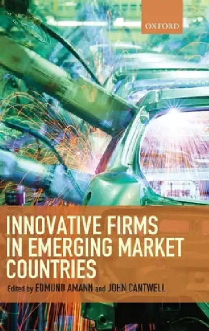 Innovative Firms in Emerging Market Countries by Edmund Amann, John Cantwell