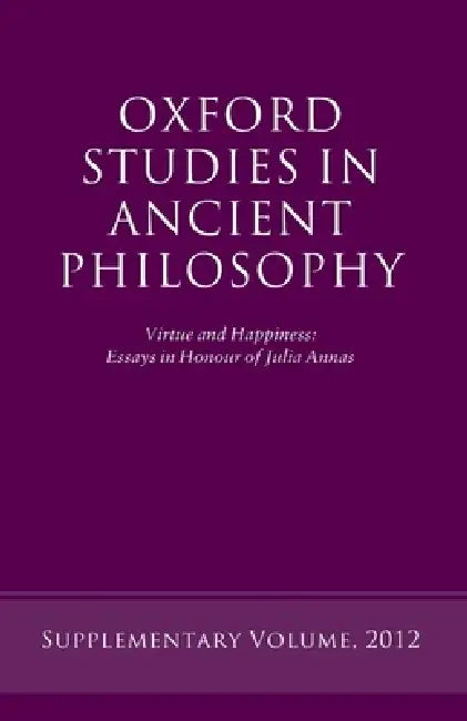 Virtue and Happiness: Essays in Honour of Julia Annas by Rachana Kamteka