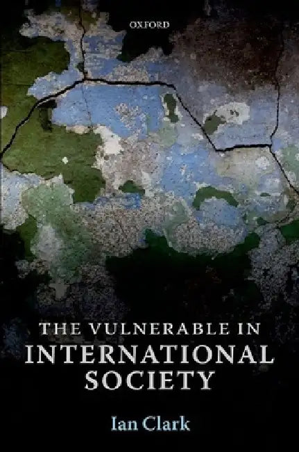 The Vulnerable in International Society by Ian Clark