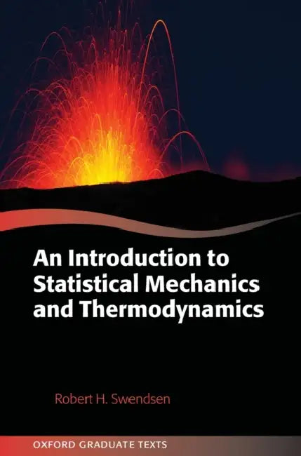 An Introduction to Statistical Mechanics and Thermodynamics by Robert H. Swendsen