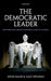 The Democratic Leader: How Democracy Defines, Empowers, and Limits Its Leaders by John Kane, Haig Patapan