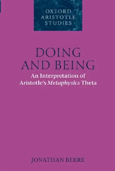 Doing and Being: An Interpretation of Aristotle's Metaphysics Theta by Jonathan Beere