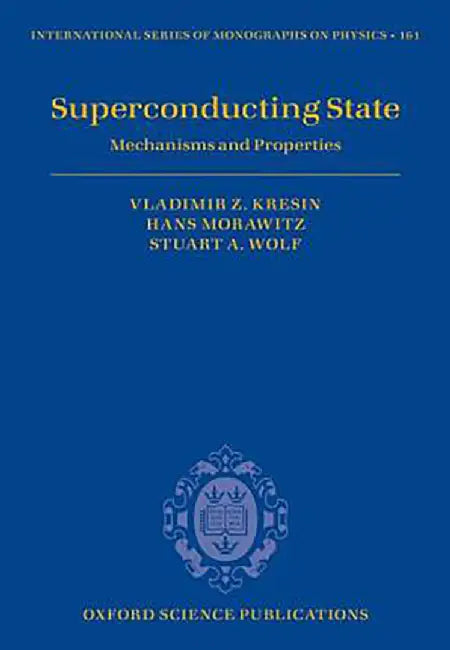 Superconducting State : Mechanisms and Properties by Kresin Et Al