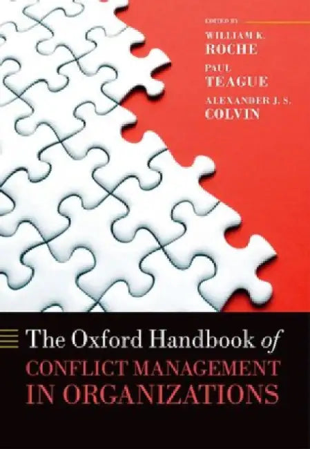 The Oxford Handbook of Conflict Management in Organizations by William K. Roche