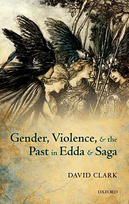 Gender, Violence, and the Past in Edda and Saga :