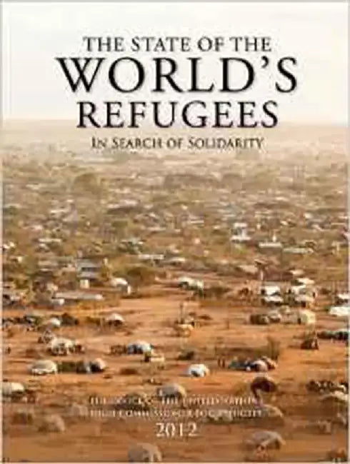 The State Of The World'S Refugees 2012 : In Search of Solidarity by Oxford