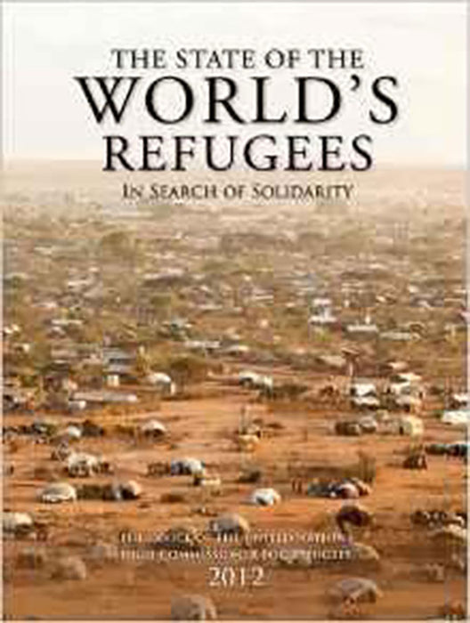 The State Of The World'S Refugees 2012 : In Search of Solidarity