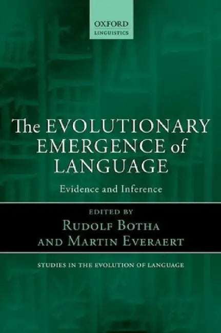 Evolutionary Emergence of Language: Evidence and Inference by Rudolf Botha, Martin Everaert