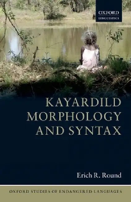 Kayardild Morphology and Syntax by Erich R. Round