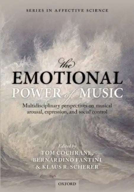 The Emotional Power of Music by Tom Cochrane, Bernardino Fantini, Klaus R. Scherer