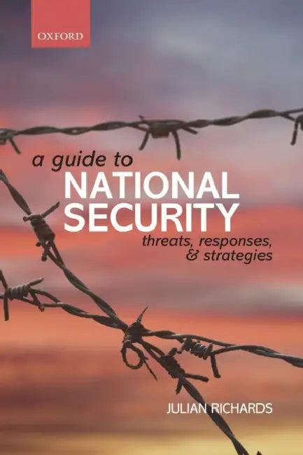 A Guide to National Security: Threats, Responses, and Strategies by Andy Dancer, Lord Carlile of Berriew, Julian Dr Richards
