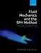Fluid Mechanics and the SPH Method: Theory and Applications by Damien Violeau