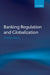 Banking Regulation and Globalization by Andreas Busch