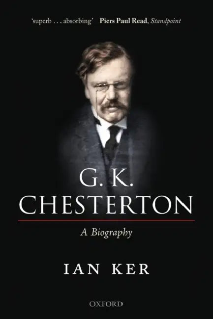 G. K. Chesterton: A Biography by Ian Ker