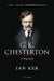 G. K. Chesterton: A Biography by Ian Ker