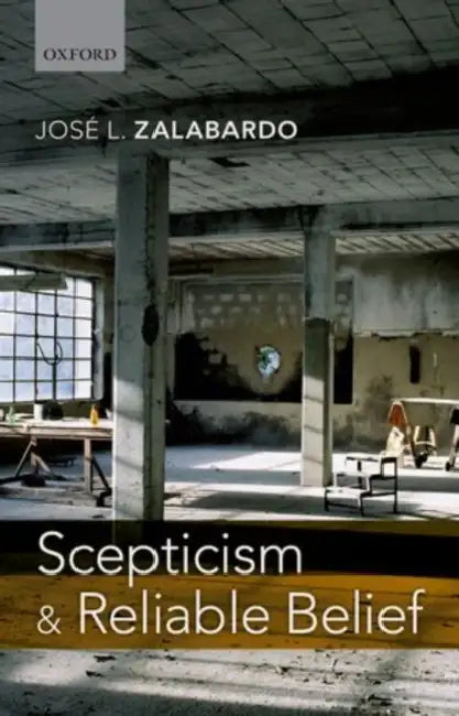 Scepticism and Reliable Belief by Jose L. Zalabardo
