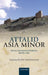 Attalid Asia Minor: Money, International Relations, and the State by Peter Thonemann