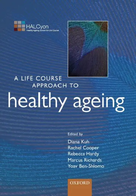 Life Course Appr Health Ageing Lcaah: P P by Diana Kuh, Rachel Cooper, Rebecca Hardy