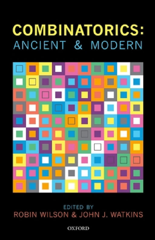 Combinatorics: Ancient & Modern by Robin Wilson, John J. Watkins, Ronald Graham