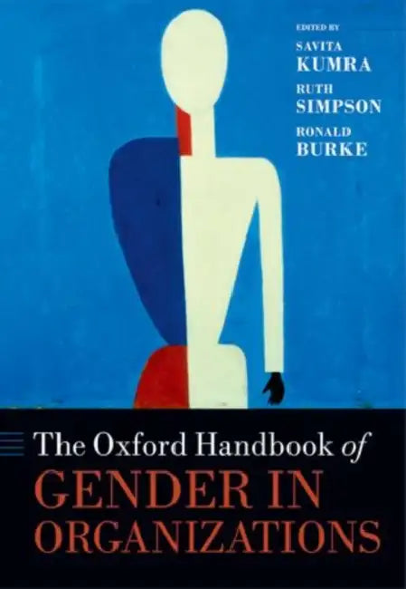 The Oxford Handbook of Gender in Organizations by Savita Kumra, Ruth Simpson, Professor Burke Ronald J.