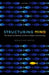 Structuring Mind: The Nature of Attention and How It Shapes Consciousness by Sebastian Watzl