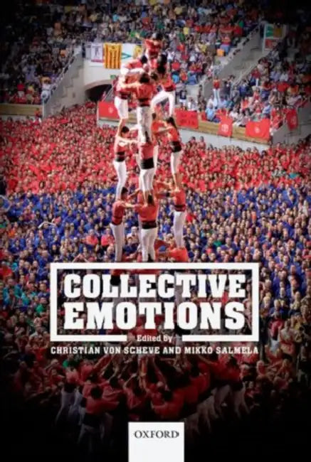 Collective Emotions: Perspectives from Psychology, Philosophy, and Sociology by Christian Von Scheve, Mikko Salmela