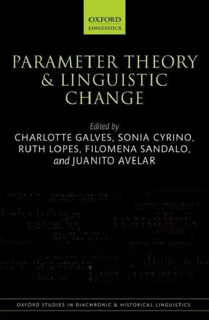 Parameter Theory and Linguistic Change by Charlotte Galves, Sonia Cyrino, Ruth Lopes
