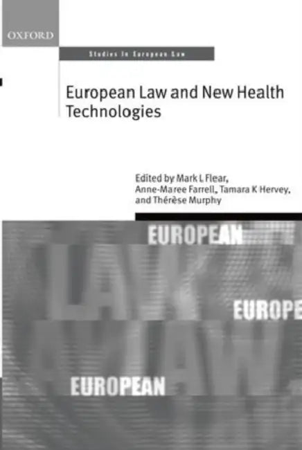 European Law and New Health Technologies by Mark L. Flear, Anne-Maree Farrell, Tamara K. Hervey