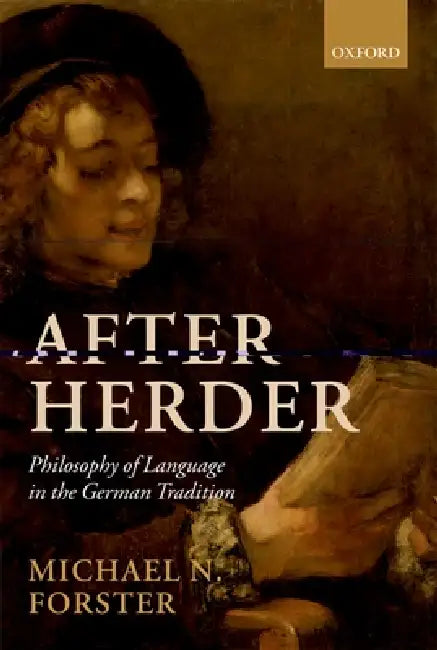 After Herder: Philosophy of Language in the German Tradition by Michael N. Forster