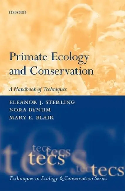 Primate Ecology and Conservation (Tecs) by Eleanor Sterling, Nora Bynum, Mary Blair