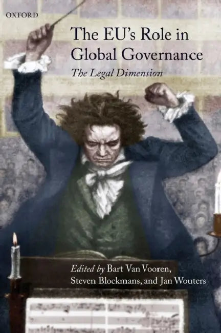 The EU's Role in Global Governance by Bart Van Vooren
