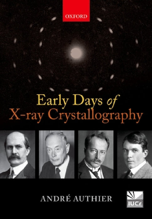 Early Days of X-Ray Crystallography by Andre Authier