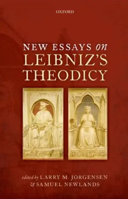 New Essays on Leibniz's Theodicy by Larry M. Jorgensen, Samuel Newlands