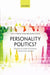 Personality Politics?: The Role of Leader Evaluations in Democratic Elections by Marina Costa Lobo, John Curtis