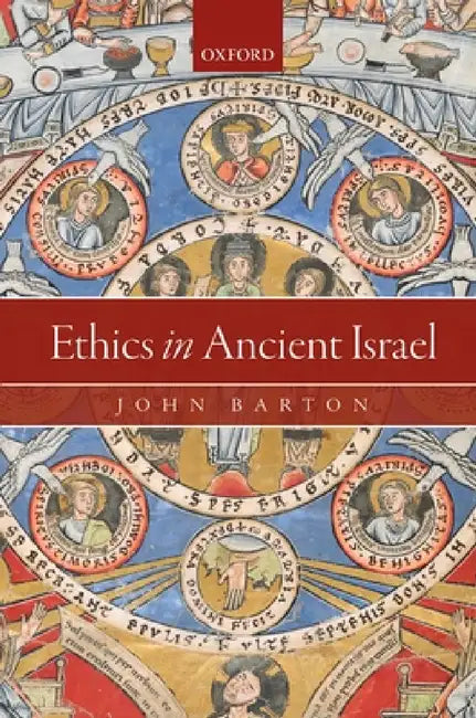 Ethics in Ancient Israel by John Barton